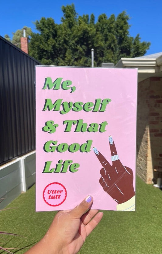 Me, myself & that good life