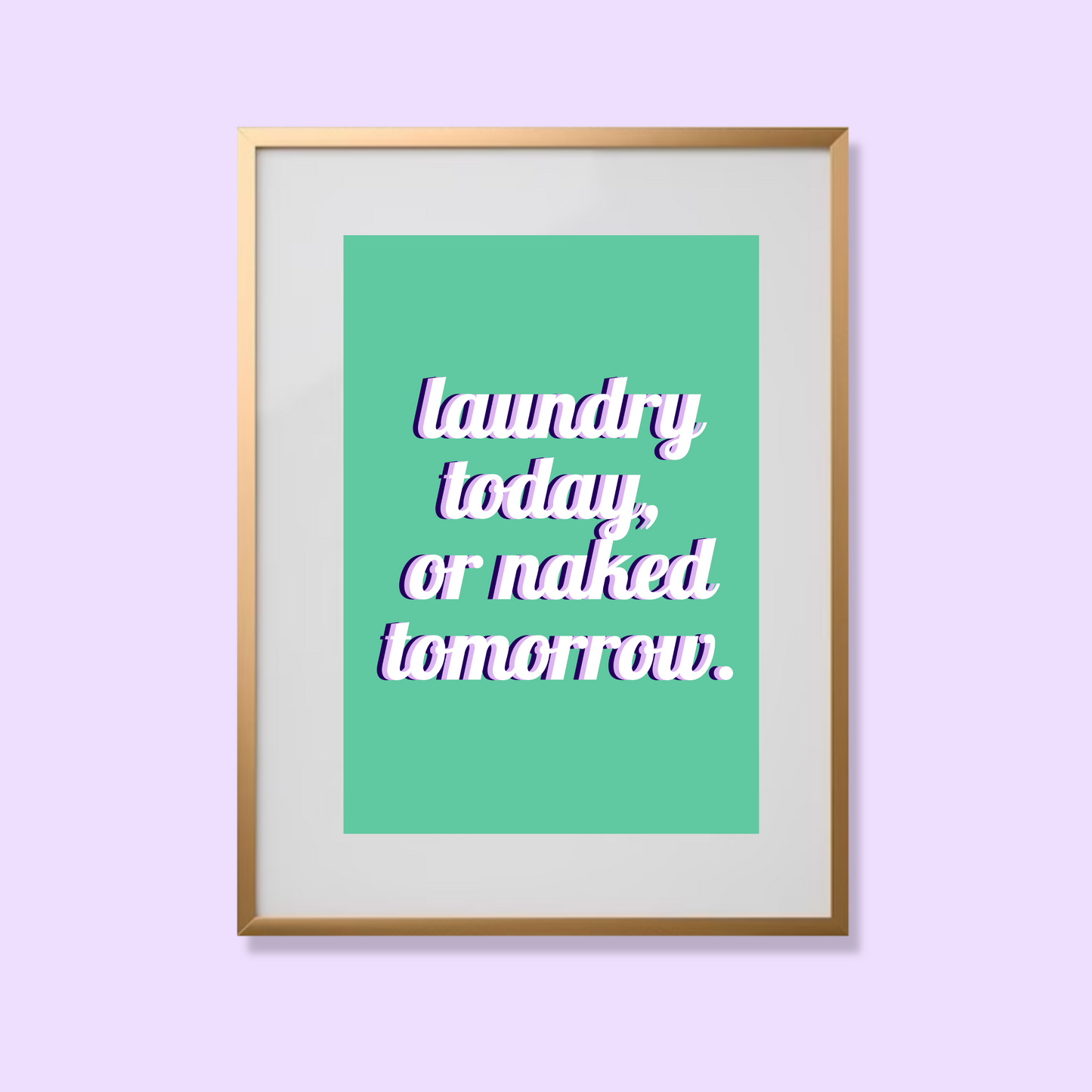 Laundry today or naked tomorrow