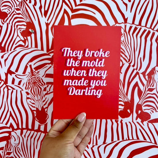 They broke the mold with you darling greetings card