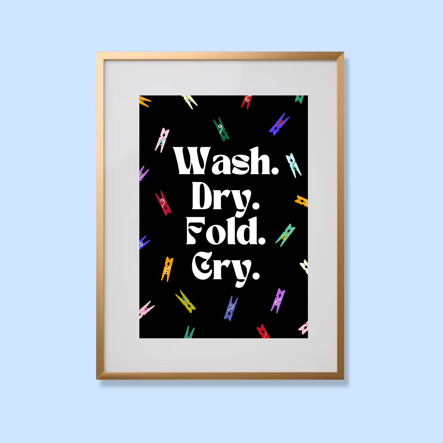 Wash. Dry. Fold. Cry.