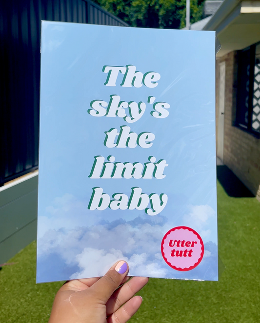 The sky's the limit baby