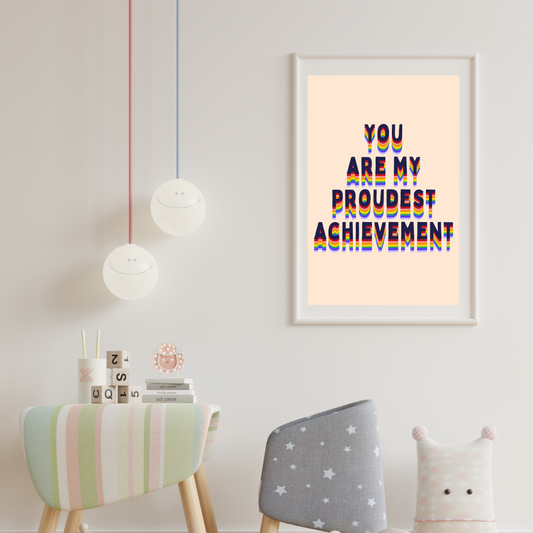 You are my proudest achievement