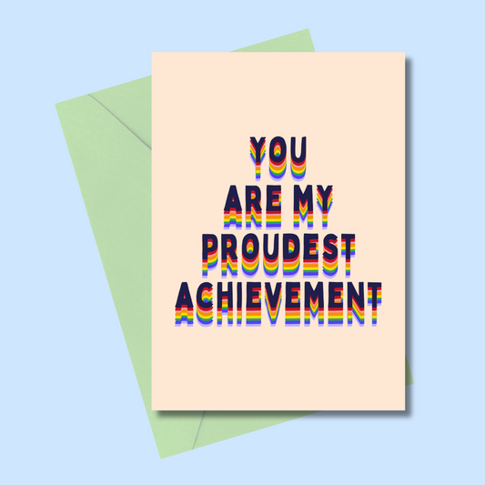 You are my proudest achievement greetings card