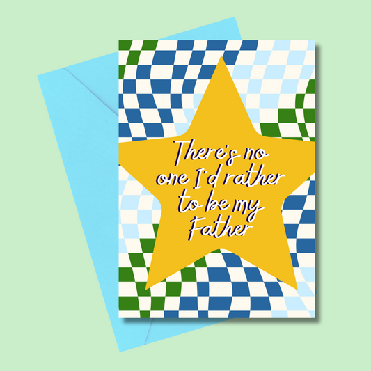 There's no one I'd rather to be my Father greetings card