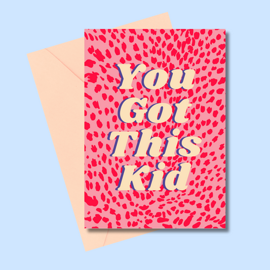 You got this kid (5x7” print/card)