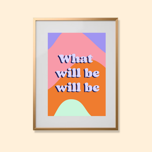 What will be will be