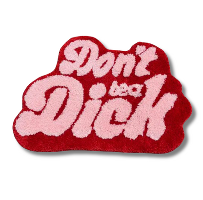 Don't be a dick rug
