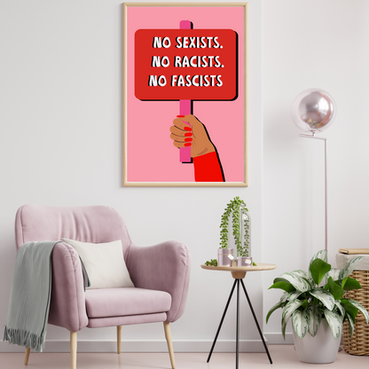 No sexists, No Racists , No Fascists