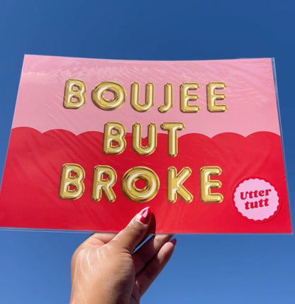 Boujee but broke - Utter tutt